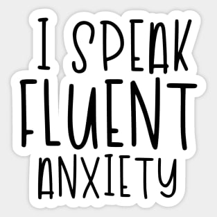 I Speak Fluent Anxiety Sticker